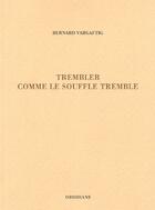 Couverture du livre « Trembler comme le souffle tremble » de Bernard Vargaftig aux éditions Obsidiane