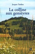 Couverture du livre « La colline aux genièvres » de Jacques Tardieu aux éditions La Lauze
