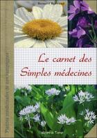 Couverture du livre « Le carnet des simples médecines » de Bernard Bertrand aux éditions De Terran