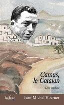 Couverture du livre « Camus, le catalan ; livre inachevé » de Jean-Michel Hoerner aux éditions Balzac