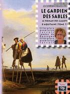 Couverture du livre « Le gardien des sables ; le roman des cagots d'Aquitaine Tome 1 » de Madeleine Mansiet aux éditions Prng