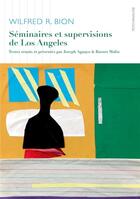 Couverture du livre « Séminaires et supervisions de Los Angeles » de Wilfred Ruppert Bion aux éditions Ithaque