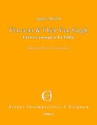 Couverture du livre « Vincent et Théo Van Gogh ; frères jusqu'à la folie ; adaptation libre de la correspondance » de Agnes Akerib aux éditions Triartis