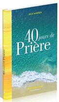 Couverture du livre « 40 jours de prière » de Rick Warren aux éditions Motive Par L'essentiel