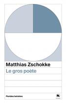 Couverture du livre « Le gros poète » de Matthias Zschokke aux éditions Florides Helvetes