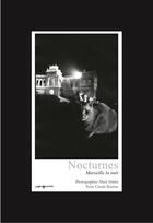 Couverture du livre « Nocturnes ; Marseille la nuit » de Abed Abidat et Claude Bareme aux éditions Images Plurielles