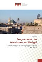 Couverture du livre « Programmes des televisions au senegal » de Diouf Ibou aux éditions Editions Universitaires Europeennes