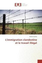 Couverture du livre « Limmigration clandestine et le travail illegal » de Carriere Jerome aux éditions Editions Universitaires Europeennes