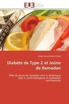 Couverture du livre « Diabete de type 2 et jeune de ramadan - effet du jeune de ramadan chez le diabetique type 2, profil » de Khaled M B. aux éditions Editions Universitaires Europeennes