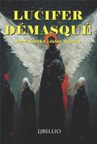 Couverture du livre « Lucifer demasque » de Jean Kostka aux éditions Libellio