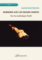 Couverture du livre « Murmures avec les grands-parents - sur la mythologie nzebi » de Koka Ndomba Leyinda aux éditions Atramenta