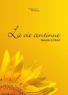 Couverture du livre « La vie continue » de Mireille Lubac aux éditions Baudelaire