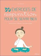 Couverture du livre « 30 exercices de respiration pour se sentir bien : évacuer le stress - se détendre - faire le plein d'énergie » de Lafortune Julie aux éditions Ellebore