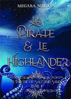 Couverture du livre « A throne of salt and sand Tome 1 : la pirate et le Highlander » de Megara Nolhan aux éditions Bookelis