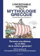 Couverture du livre « L'incroyable histoire de la mythologie grecque » de Philippe Bercovici et Catherine Mory aux éditions Arenes