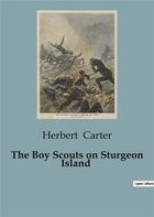 Couverture du livre « The Boy Scouts on Sturgeon Island » de Herbert Carter aux éditions Culturea