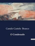 Couverture du livre « O Condenado » de Camilo Castelo Branco aux éditions Culturea