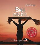 Couverture du livre « Bali l'essentiel » de Alexis Encinas aux éditions Editions Nomades