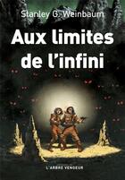 Couverture du livre « Aux limites de l'infini » de Stanley G. Weinbaum aux éditions L'arbre Vengeur