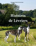 Couverture du livre « Histoires de Lévriers » de Denyse Saint Arroman aux éditions Lulu