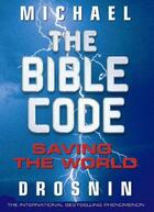 Couverture du livre « The Bible Code: Saving The World » de Michael Drosnin aux éditions Orion Digital