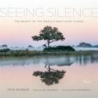 Couverture du livre « Seeing silence » de Bill Mckibben et Pete Mcbride aux éditions Rizzoli