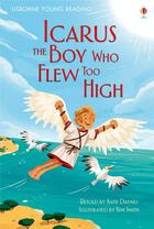 Couverture du livre « Icarus, the boy who flew too high » de Kim Smith et Katie Daynes aux éditions Usborne