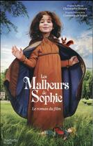 Couverture du livre « Les malheurs de Sophie ; le roman du film » de Christophe Honore et Sophie De Segur aux éditions Hachette Romans