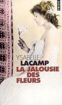 Couverture du livre « La jalousie des fleurs » de Ysabelle Lacamp aux éditions Points