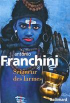 Couverture du livre « Seigneur des larmes » de Antonio Franchini aux éditions Gallimard