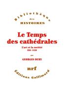 Couverture du livre « Le temps des cathédrales ; l'art et la société (980-1420) » de Georges Duby aux éditions Gallimard