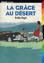 Couverture du livre « La grace au desert » de Aranka Siegal aux éditions Gallimard-jeunesse