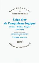 Couverture du livre « L'age d'or de l'empirisme logique - vienne - berlin - prague, 1929-1936. textes de philosophie des s » de  aux éditions Gallimard