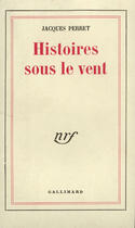 Couverture du livre « Histoires Sous Le Vent » de Jacques Perret aux éditions Gallimard