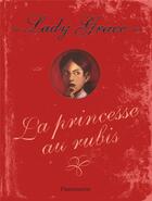 Couverture du livre « Lady Grace T.5 ; la princesse aux rubis » de Patricia Finney aux éditions Flammarion