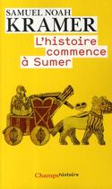 Couverture du livre « L'histoire commence a sumer (nc) » de Samuel-Noah Kramer aux éditions Flammarion