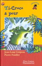 Couverture du livre « Ti-croco a peur » de Craipeau Jean-Loup aux éditions Pere Castor