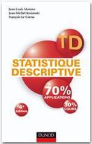 Couverture du livre « TD de statistique descriptive (4e édition) » de Jean-Louis Monino et Francois Le Cornu et Jean-Michel Kosianki aux éditions Dunod