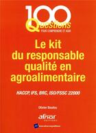 Couverture du livre « Le kit du responsable en qualité en agroalimentaire » de Olivier Boutou aux éditions Afnor