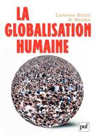 Couverture du livre « La globalisation humaine » de Catherine Wihtol De Wenden aux éditions Presses Universitaires De France