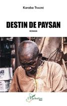 Couverture du livre « Destin de paysan » de Karaba Traore aux éditions L'harmattan
