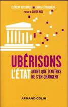 Couverture du livre « Ubérisons l'Etat... avant que d'autres ne s'en chargent » de Clement Bertholet et Laura Letourneau aux éditions Armand Colin