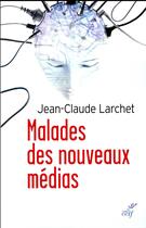 Couverture du livre « Malades des nouveaux médias » de Jean-Claude Larchet aux éditions Cerf