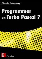 Couverture du livre « Programmer en Turbo Pascal 7 » de Claude Delannoy aux éditions Eyrolles