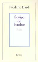 Couverture du livre « Équipe de l'ombre » de Frederic Dard aux éditions Fayard