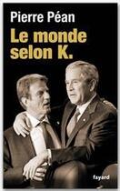 Couverture du livre « Le monde selon K. » de Pierre Pean aux éditions Fayard