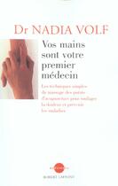 Couverture du livre « Vos mains sont votre premier médecin - NE » de Nadia Volf aux éditions Robert Laffont