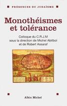 Couverture du livre « Monothéismes et tolérance ; colloque du CRJM » de Michel Abitbol et Robert Assaraf aux éditions Albin Michel