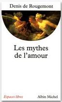 Couverture du livre « Les mythes de l'amour » de Rougemont Denis aux éditions Albin Michel