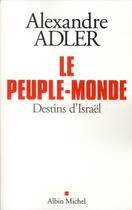 Couverture du livre « Le peuple-monde ; destins d'Israël » de Alexandre Adler aux éditions Albin Michel